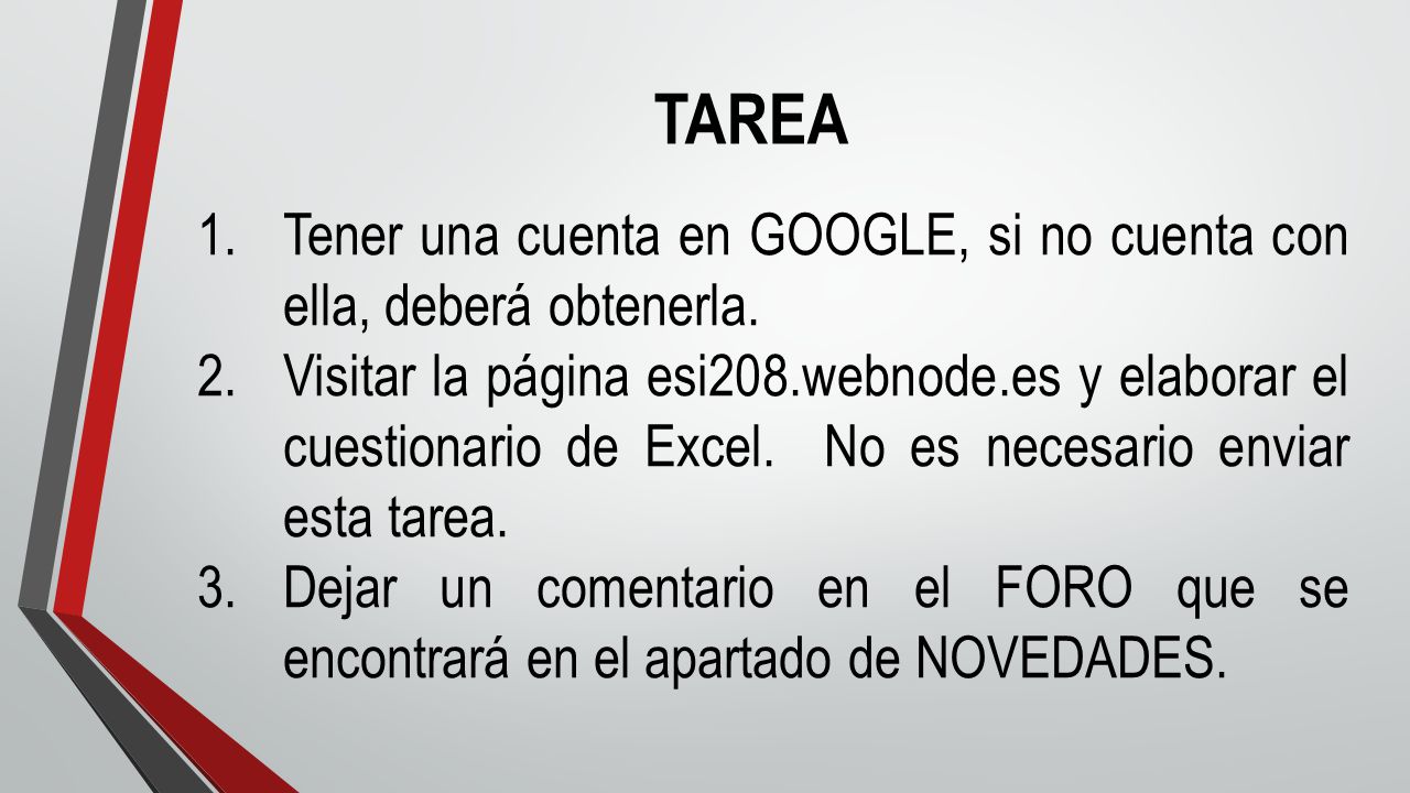 TAREA Tener una cuenta en GOOGLE, si no cuenta con ella, deberá obtenerla.