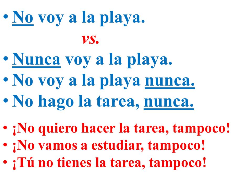 No voy a la playa. vs. Nunca voy a la playa. No voy a la playa nunca.