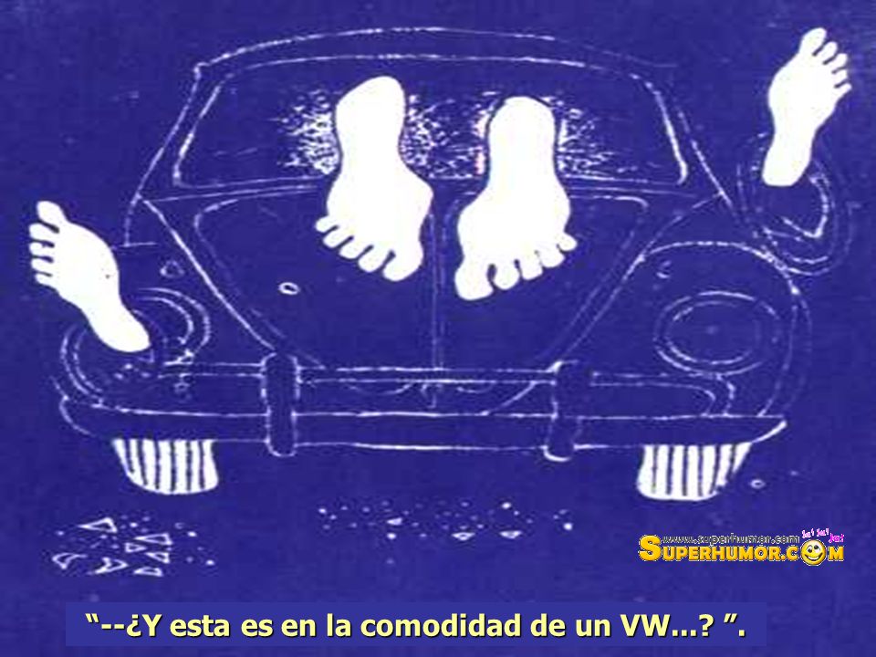 --¿Y esta es en la comodidad de un VW... .