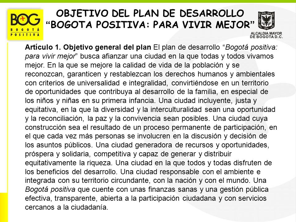 OBJETIVO DEL PLAN DE DESARROLLO BOGOTA POSITIVA: PARA VIVIR MEJOR