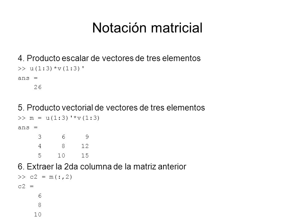 Notación matricial 4. Producto escalar de vectores de tres elementos