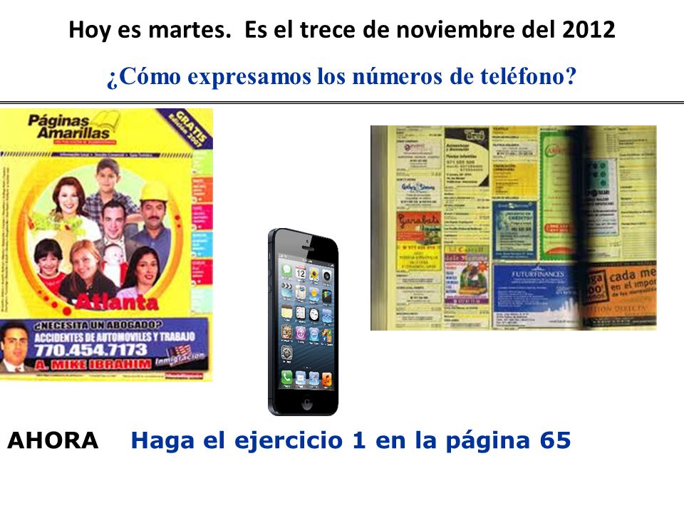 Hoy es martes. Es el trece de noviembre del 2012