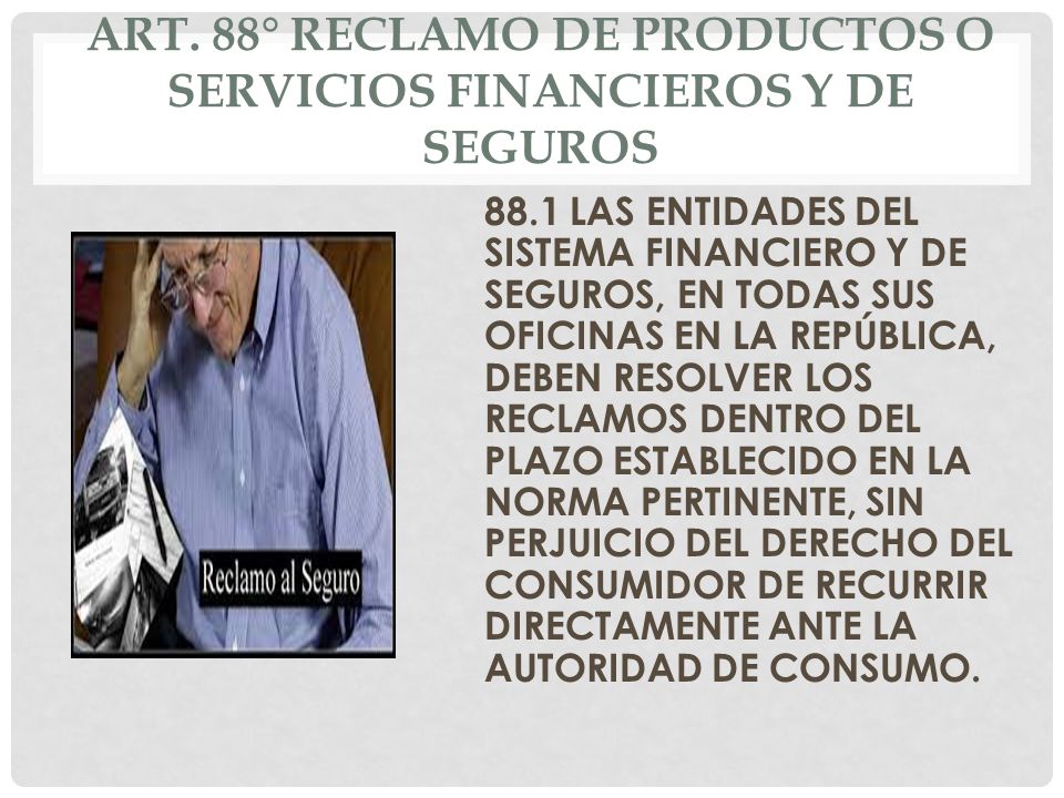 ART. 88° RECLAMO DE PRODUCTOS O SERVICIOS FINANCIEROS Y DE SEGUROS
