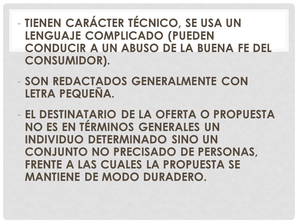 TIENEN CARÁCTER TÉCNICO, SE USA UN LENGUAJE COMPLICADO (PUEDEN CONDUCIR A UN ABUSO DE LA BUENA FE DEL CONSUMIDOR).