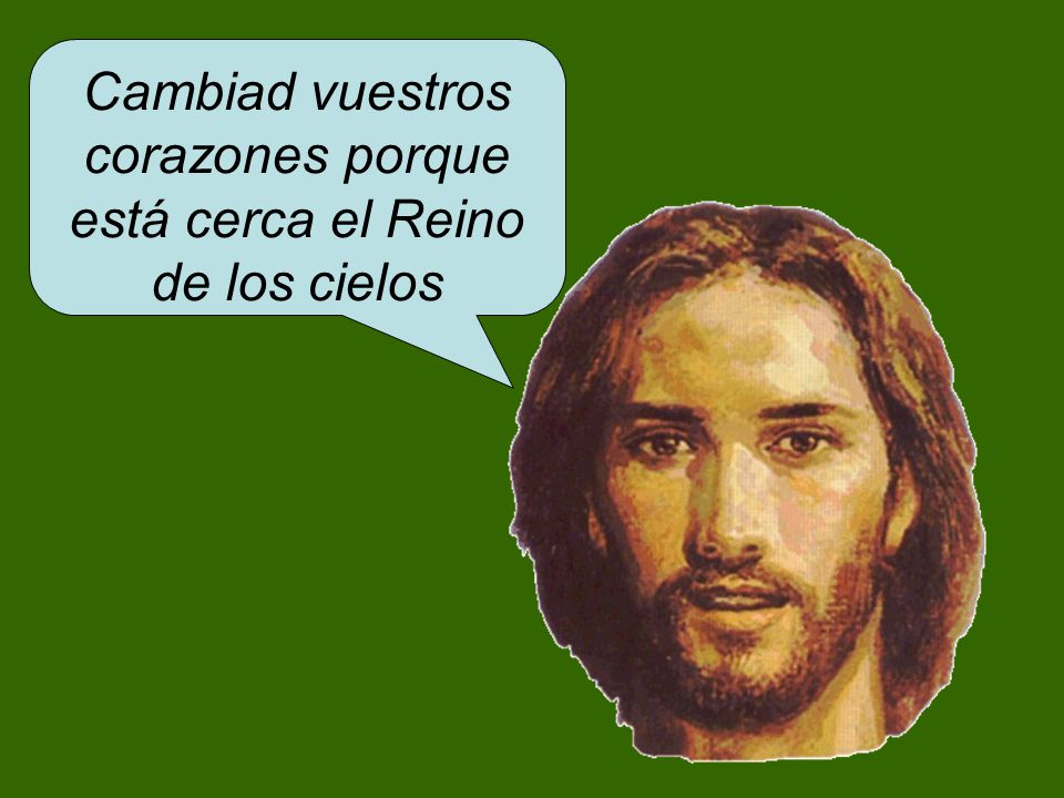Cambiad vuestros corazones porque está cerca el Reino de los cielos