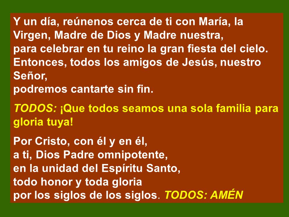 Y un día, reúnenos cerca de ti con María, la Virgen, Madre de Dios y Madre nuestra,