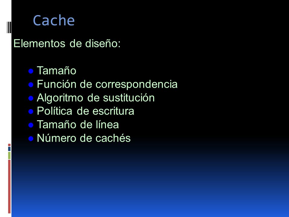 Cache Elementos de diseño: Tamaño Función de correspondencia