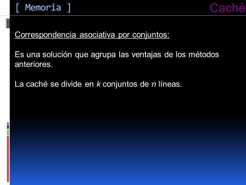 Caché [ Memoria ] Correspondencia asociativa por conjuntos: