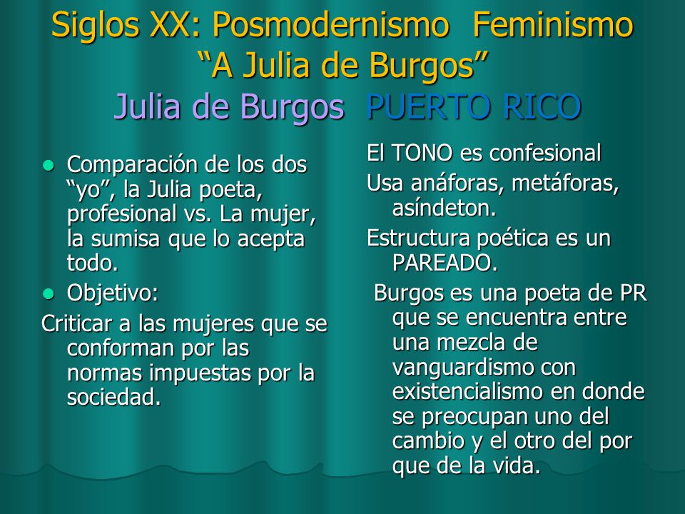 Siglos XX: Posmodernismo Feminismo A Julia de Burgos Julia de Burgos PUERTO RICO