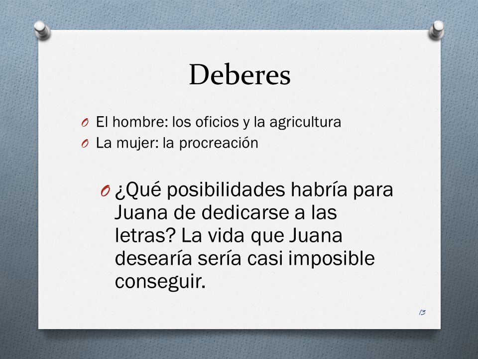Deberes El hombre: los oficios y la agricultura. La mujer: la procreación.