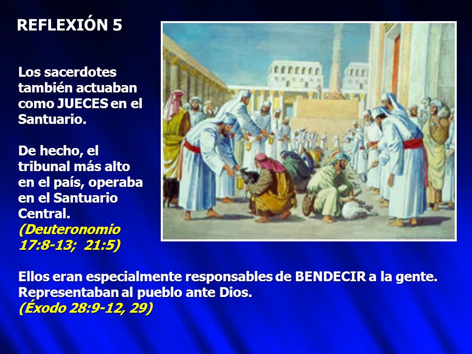 REFLEXIÓN 5 Los sacerdotes también actuaban como JUECES en el