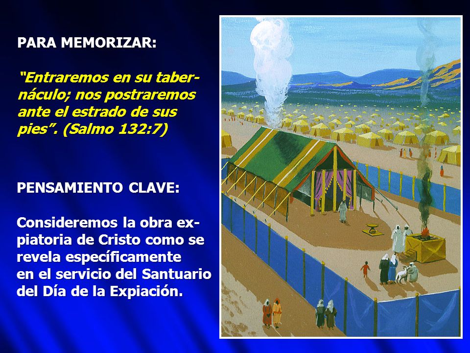 PARA MEMORIZAR: Entraremos en su taber- náculo; nos postraremos. ante el estrado de sus. pies . (Salmo 132:7)
