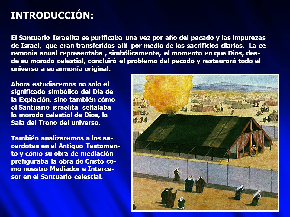 INTRODUCCIÓN: El Santuario Israelita se purificaba una vez por año del pecado y las impurezas.