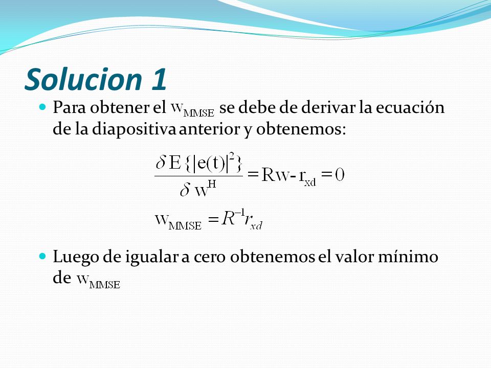 Solucion 1 Para obtener el se debe de derivar la ecuación de la diapositiva anterior y obtenemos: