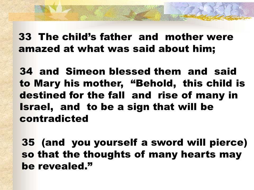 33 The child’s father and mother were amazed at what was said about him;