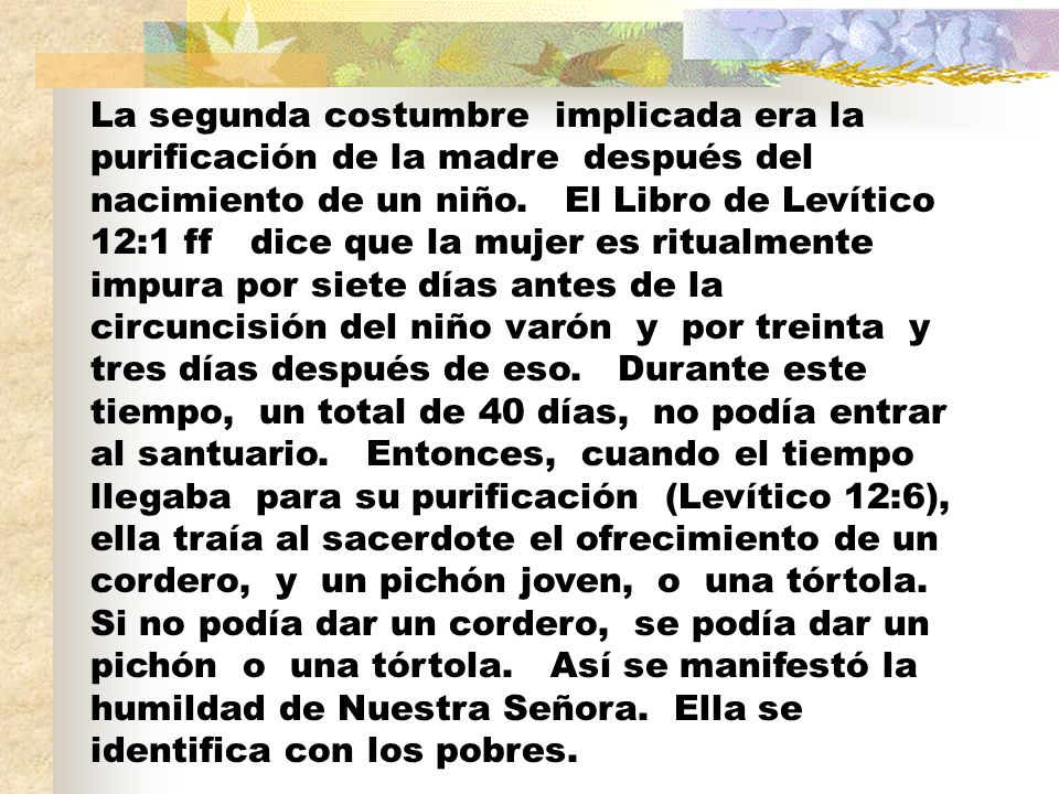 La segunda costumbre implicada era la purificación de la madre después del nacimiento de un niño.