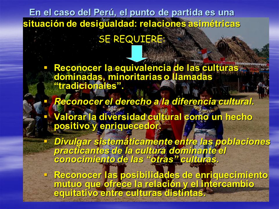 En el caso del Perú, el punto de partida es una situación de desigualdad: relaciones asimétricas