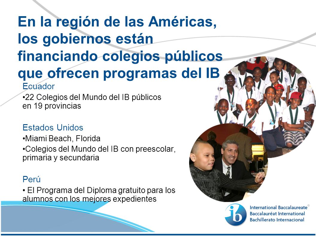 En la región de las Américas, los gobiernos están financiando colegios públicos que ofrecen programas del IB