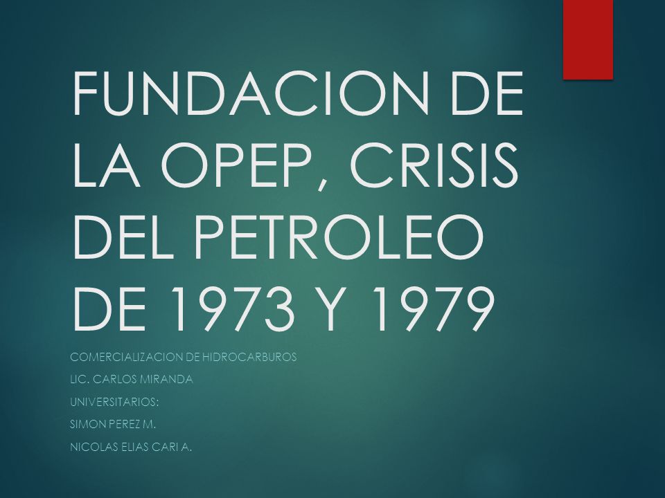 FUNDACION DE LA OPEP, CRISIS DEL PETROLEO DE 1973 Y 1979