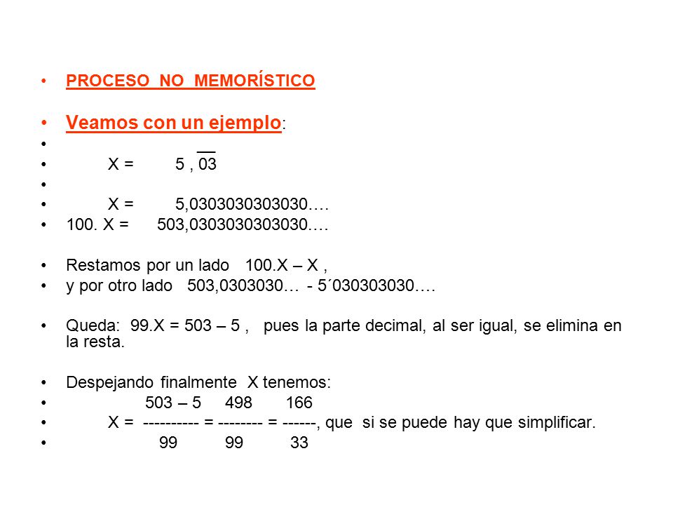 Veamos con un ejemplo: PROCESO NO MEMORÍSTICO __ X = 5 , 03
