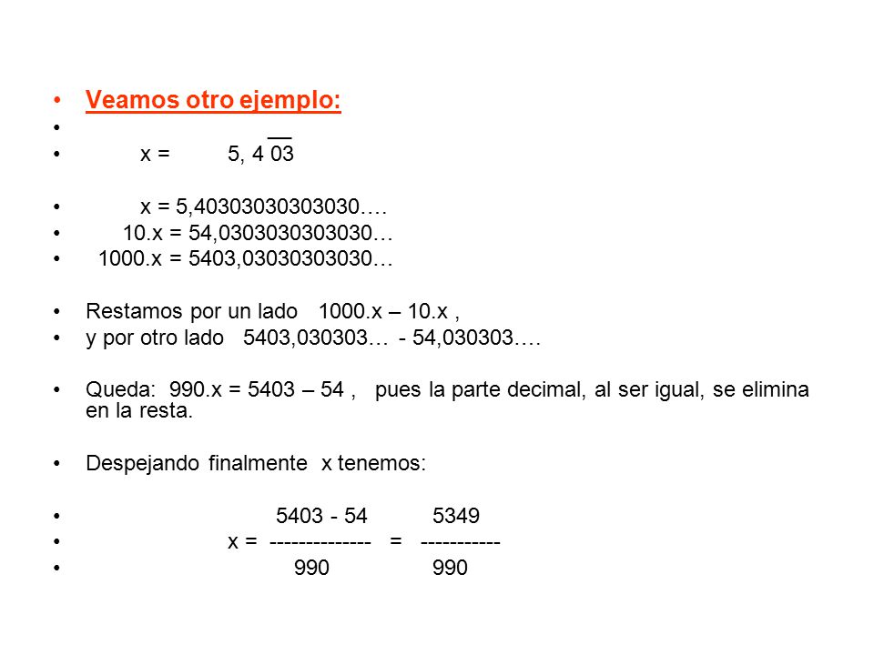 Veamos otro ejemplo: __ x = 5, 4 03 x = 5, ….