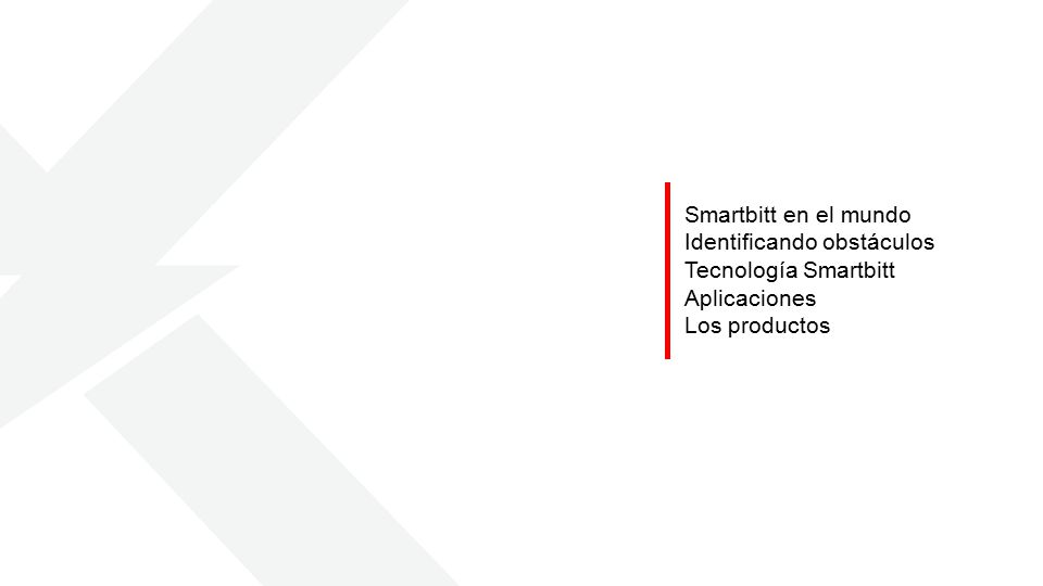 Smartbitt en el mundo Identificando obstáculos Tecnología Smartbitt Aplicaciones Los productos