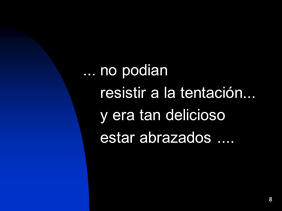 ... no podian resistir a la tentación... y era tan delicioso estar abrazados ....
