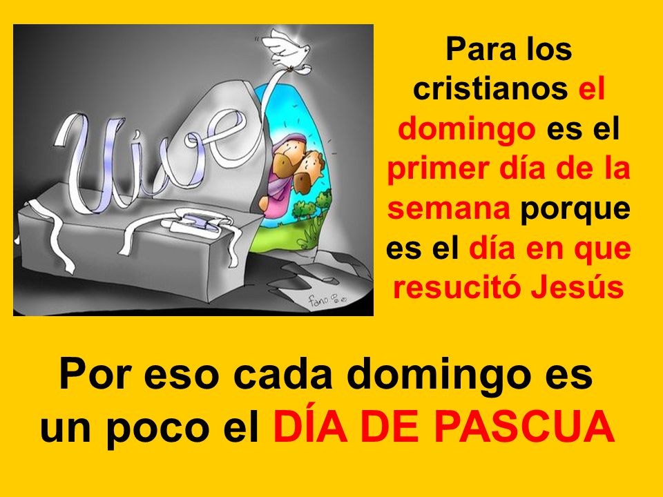 Por eso cada domingo es un poco el DÍA DE PASCUA