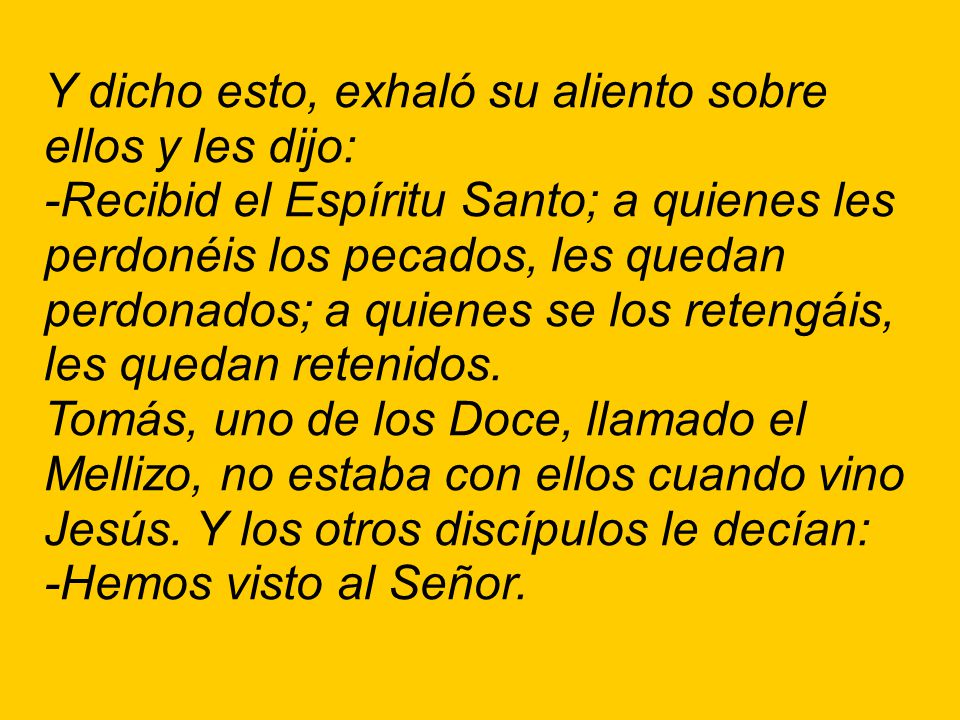 Y dicho esto, exhaló su aliento sobre ellos y les dijo: