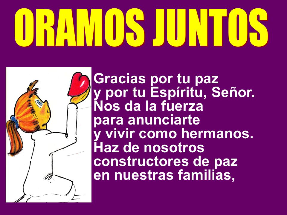 y por tu Espíritu, Señor. Nos da la fuerza para anunciarte