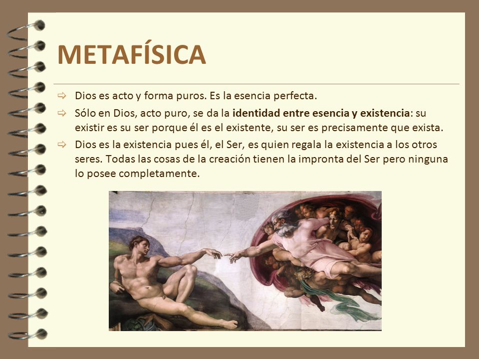 METAFÍSICA Dios es acto y forma puros. Es la esencia perfecta.