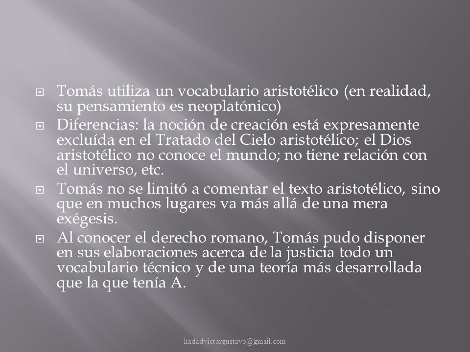 Tomás utiliza un vocabulario aristotélico (en realidad, su pensamiento es neoplatónico)