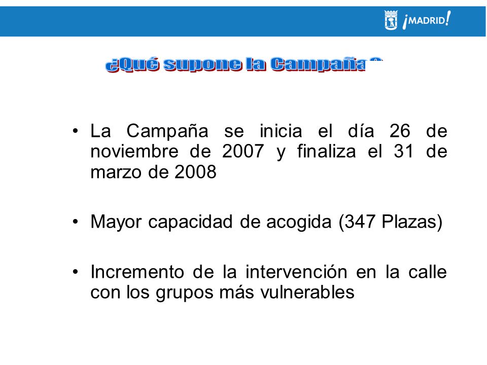 ¿Qué supone la Campaña La Campaña se inicia el día 26 de noviembre de 2007 y finaliza el 31 de marzo de