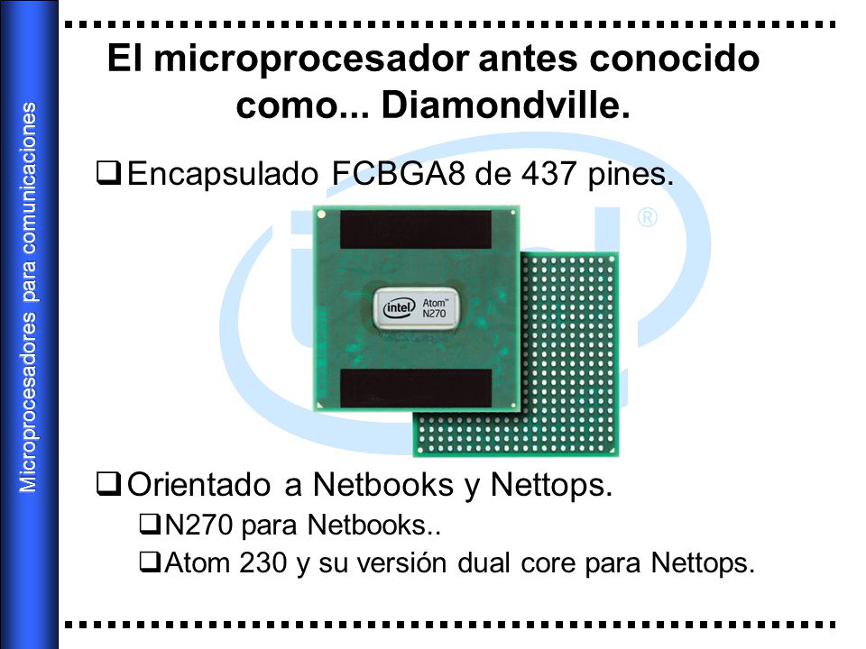 El microprocesador antes conocido como... Diamondville.