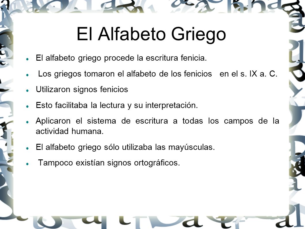 El Alfabeto Griego El alfabeto griego procede la escritura fenicia.
