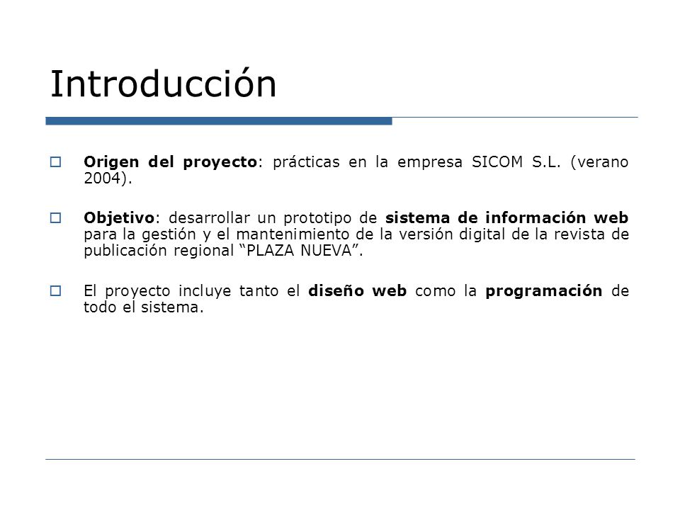 Introducción Origen del proyecto: prácticas en la empresa SICOM S.L. (verano 2004).