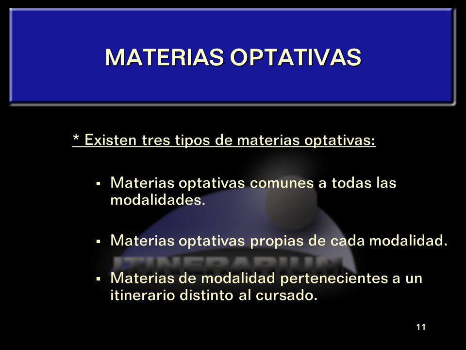 MATERIAS OPTATIVAS * Existen tres tipos de materias optativas: