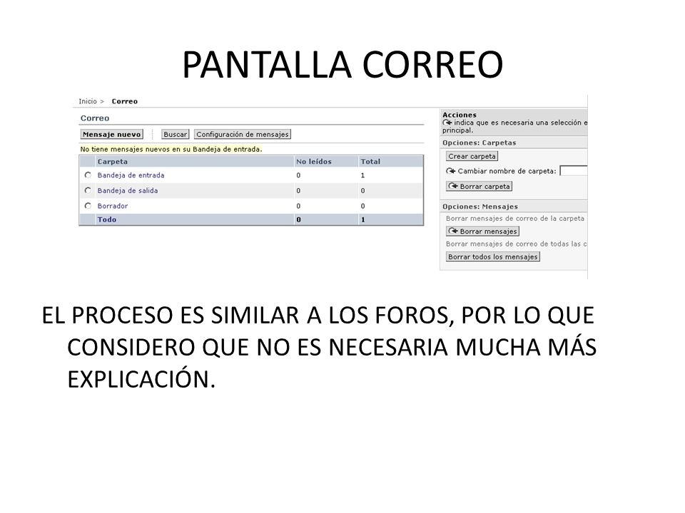 PANTALLA CORREO EL PROCESO ES SIMILAR A LOS FOROS, POR LO QUE CONSIDERO QUE NO ES NECESARIA MUCHA MÁS EXPLICACIÓN.