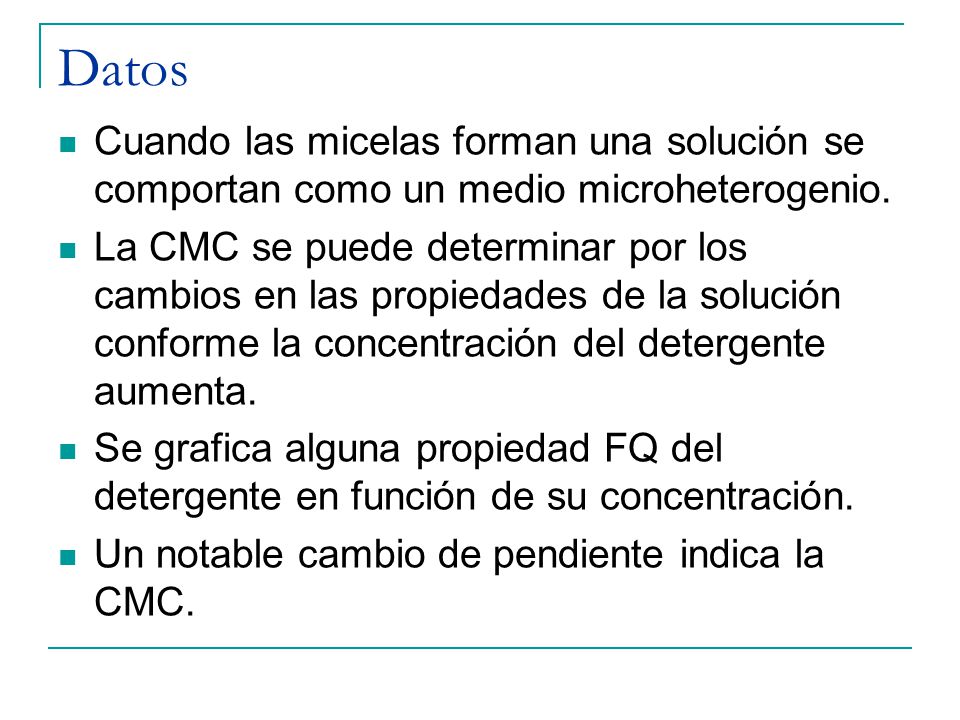 Datos Cuando las micelas forman una solución se comportan como un medio microheterogenio.