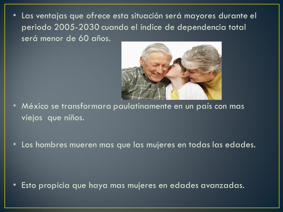 Las ventajas que ofrece esta situación será mayores durante el periodo cuando el índice de dependencia total será menor de 60 años.