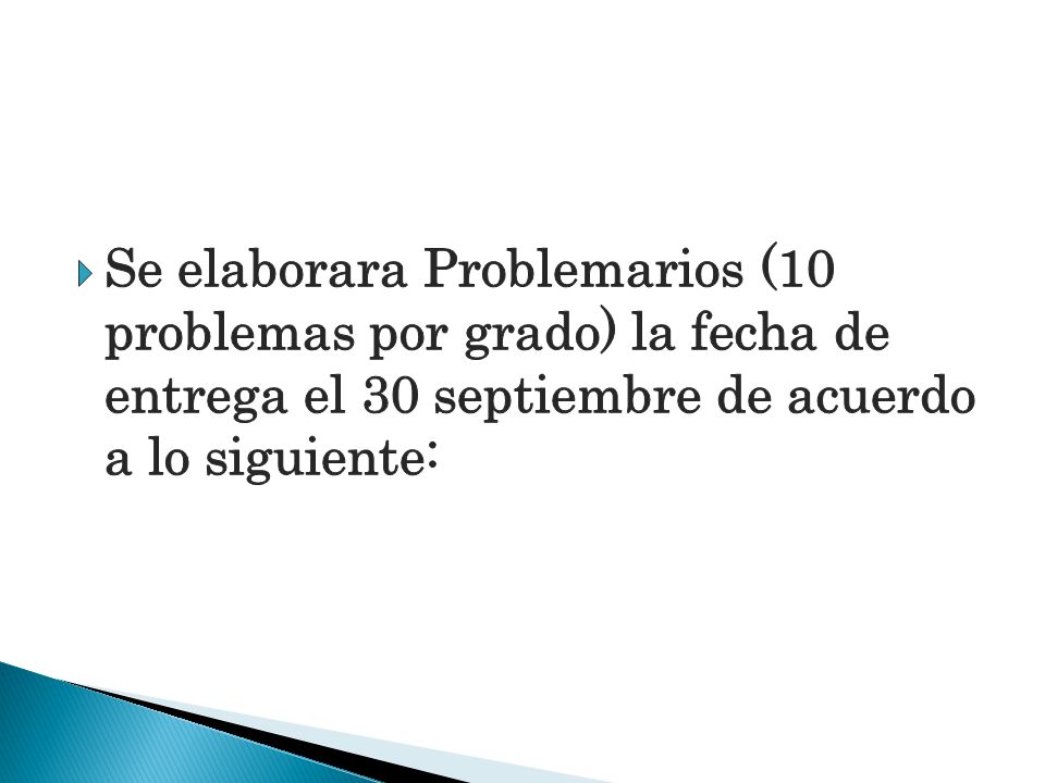 Se elaborara Problemarios (10 problemas por grado) la fecha de entrega el 30 septiembre de acuerdo a lo siguiente: