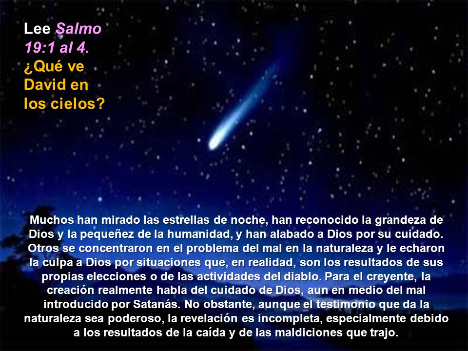 Lee Salmo 19:1 al 4. ¿Qué ve David en los cielos