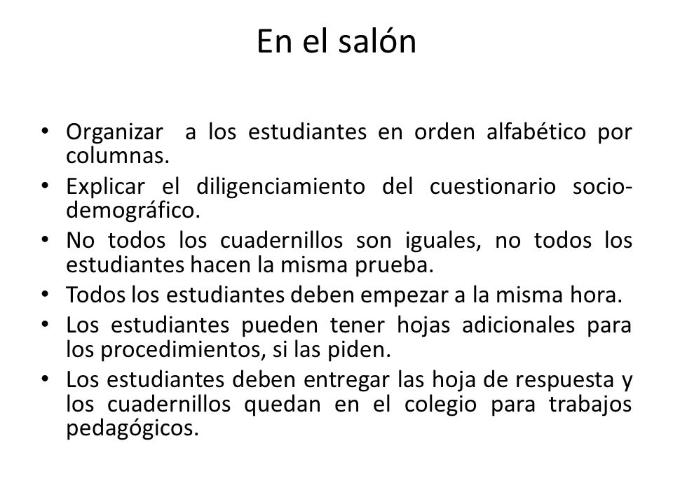 En el salón Organizar a los estudiantes en orden alfabético por columnas. Explicar el diligenciamiento del cuestionario socio- demográfico.