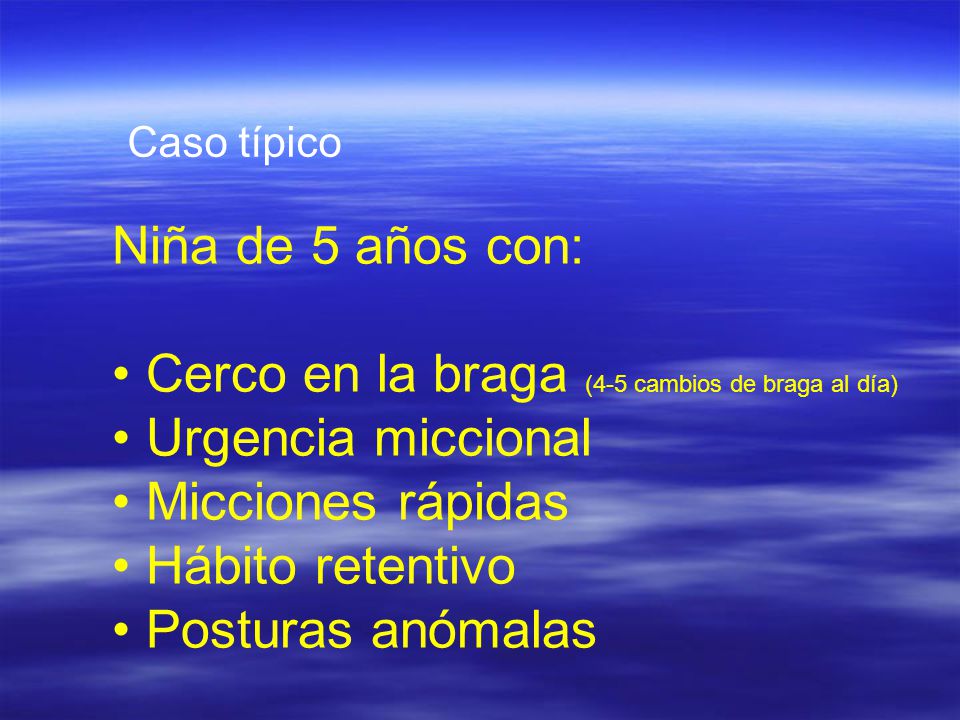 Cerco en la braga (4-5 cambios de braga al día) Urgencia miccional