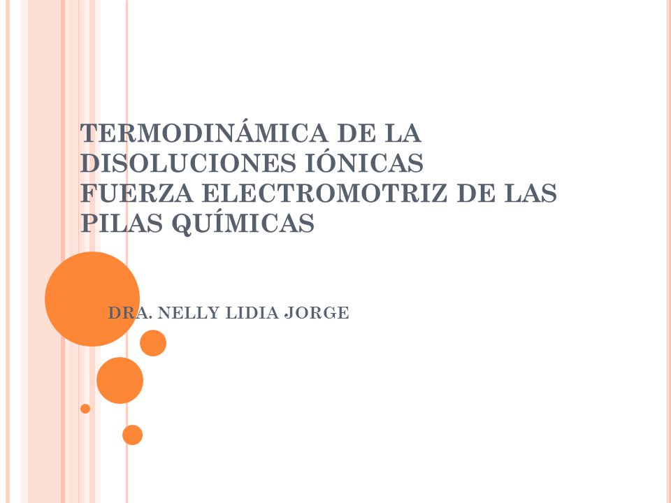 TERMODINÁMICA DE LA DISOLUCIONES IÓNICAS FUERZA ELECTROMOTRIZ DE LAS PILAS QUÍMICAS