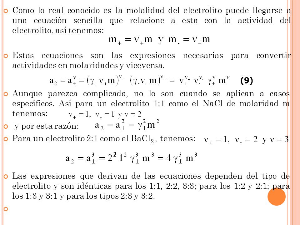Como lo real conocido es la molalidad del electrolito puede llegarse a una ecuación sencilla que relacione a esta con la actividad del electrolito, así tenemos: