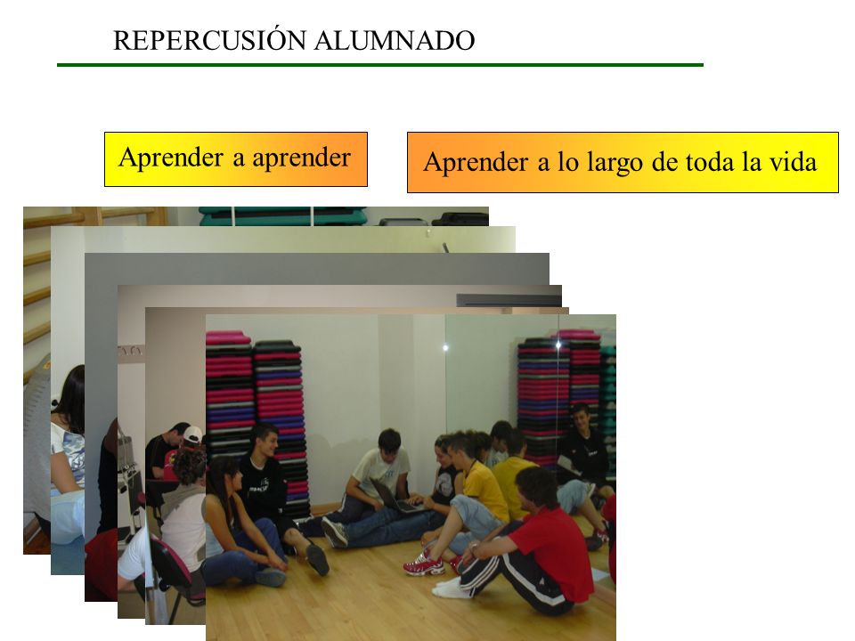 REPERCUSIÓN ALUMNADO Aprender a aprender Aprender a lo largo de toda la vida