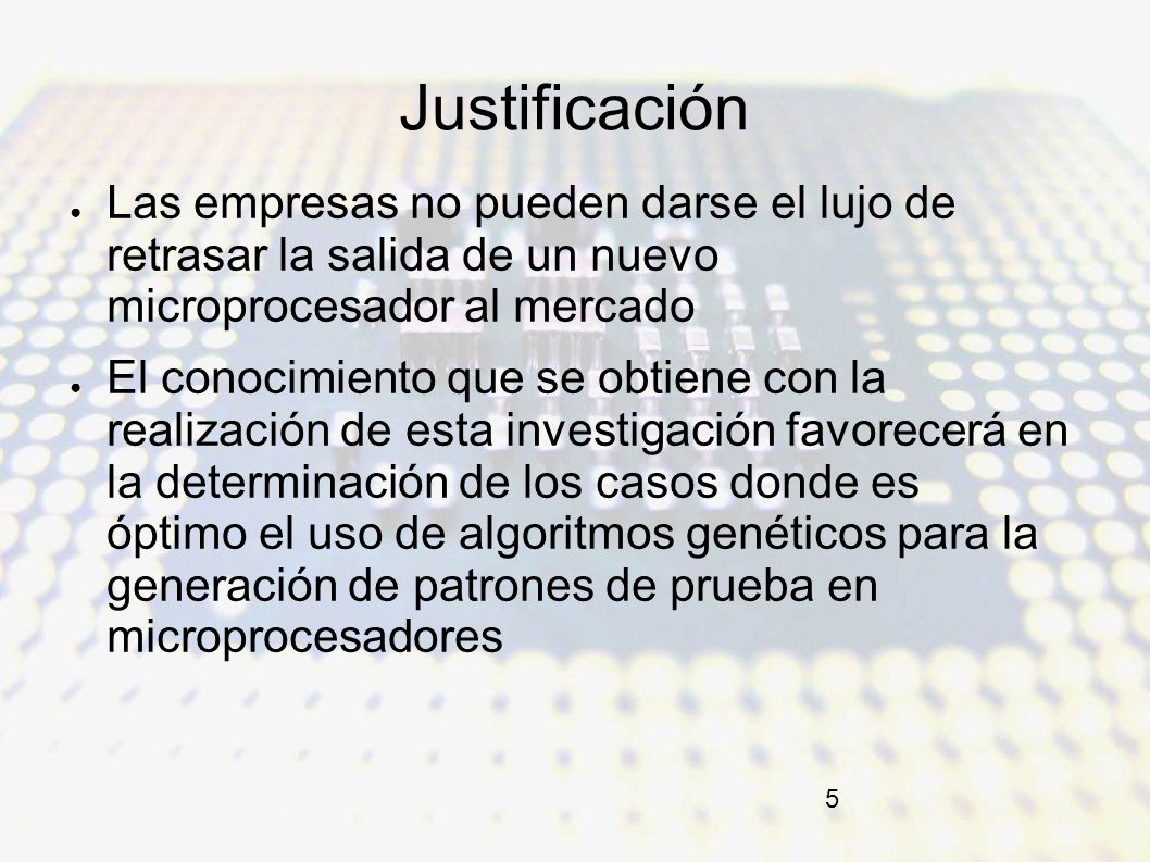 Justificación Las empresas no pueden darse el lujo de retrasar la salida de un nuevo microprocesador al mercado.