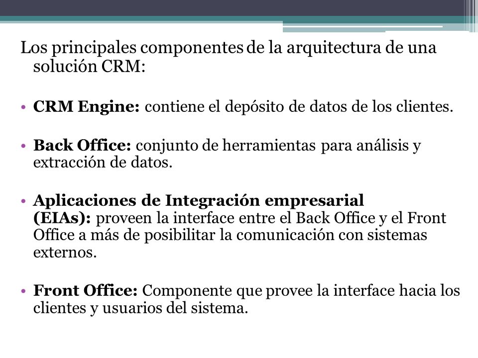 Los principales componentes de la arquitectura de una solución CRM: