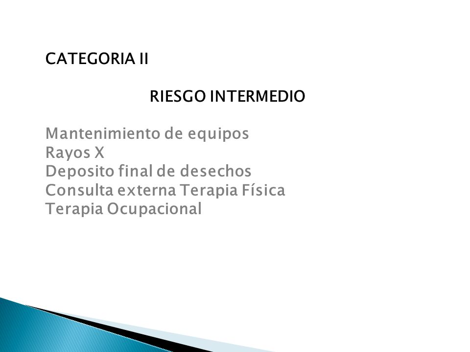 CATEGORIA II RIESGO INTERMEDIO. Mantenimiento de equipos. Rayos X. Deposito final de desechos. Consulta externa Terapia Física.